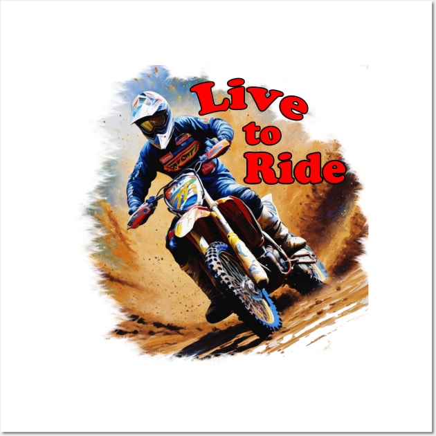 Motocross Rider - Live To Ride Wall Art by ToochArt